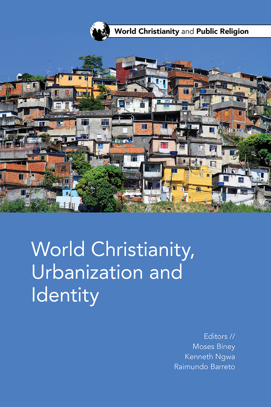 Wcprs: World Christianity, Urbanization and Identity: Urban Centers and Their Impact on World Christianity