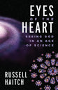 Eyes of the Heart: Seeing God in An Age of Science