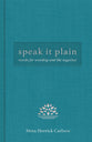 Speak It Plain: Words For Worship and Life Together