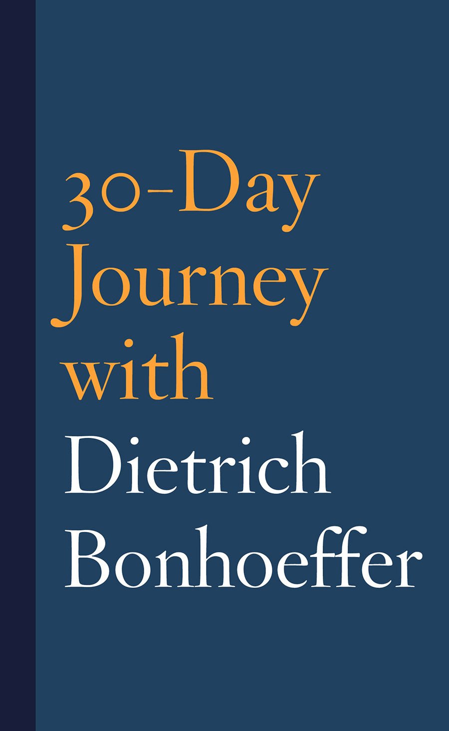 30-Day Journey With Dietrich Bonhoeffer