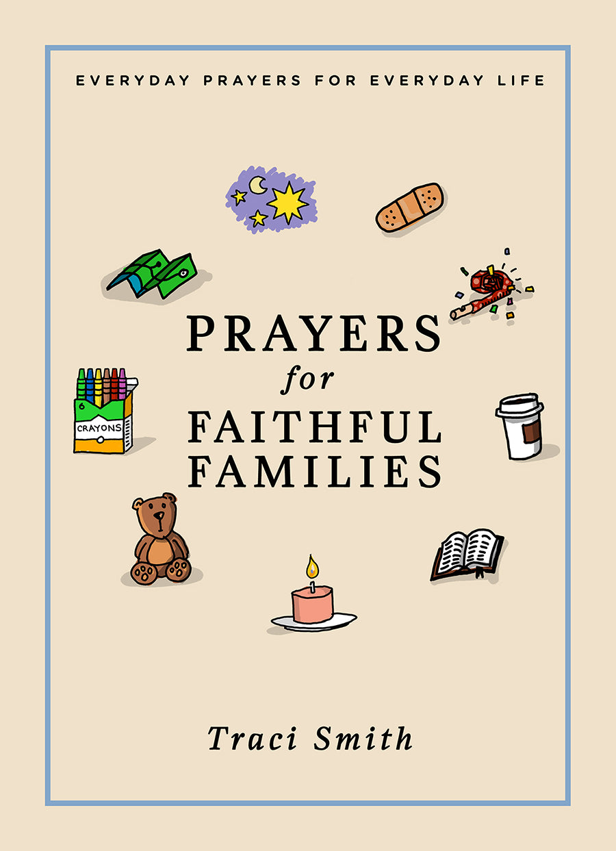 Prayers For Faithful Families: Everday Prayers For Everyday Life
