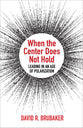 When the Center Does Not Hold: Leading in An Age of Polarization