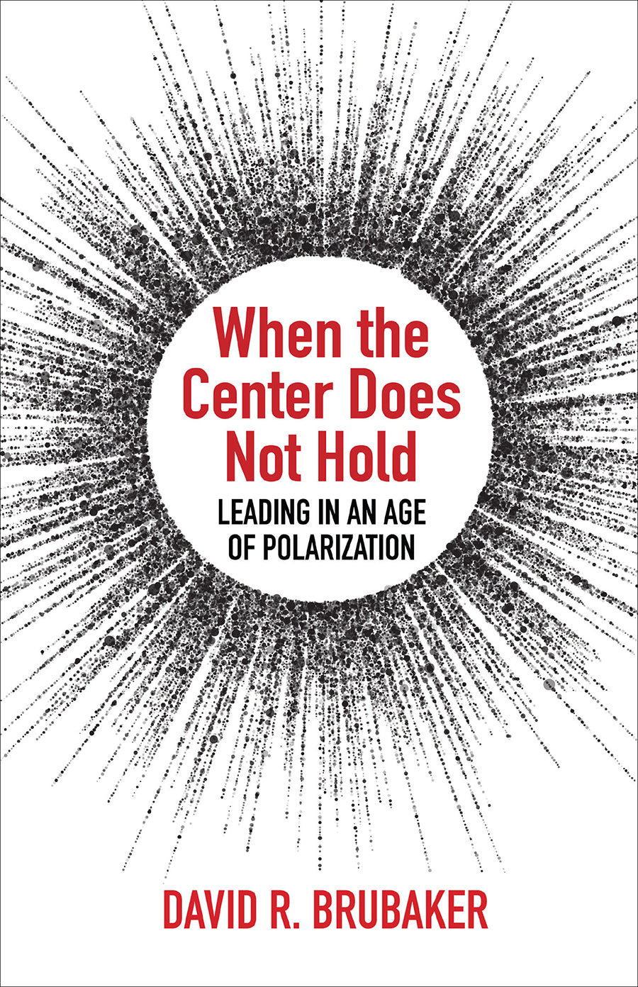 When the Center Does Not Hold: Leading in An Age of Polarization