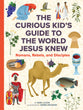The World Jesus Knew: A Curious Kid's Guide to Life in the First Century