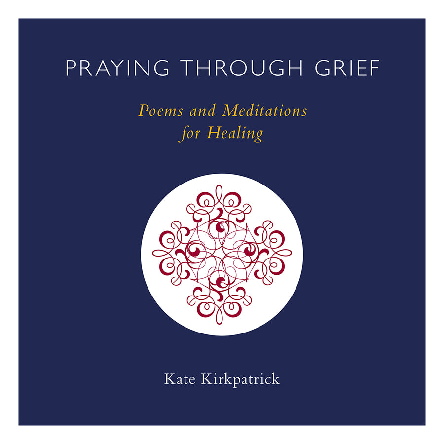 Praying Through Grief: Poems and Meditations For Healing