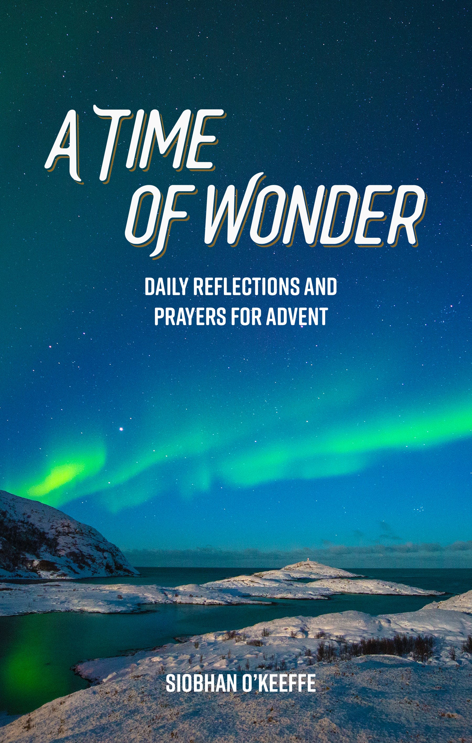 A Time of Wonder: Daily Reflections and Prayers For Advent
