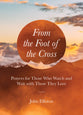Booklet From the Foot of the Cross: Prayers For Those Who Watch and Wait With Those They Love
