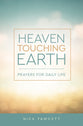 Heaven Touching Earth: Prayers For Daily Life