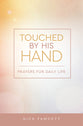Touched By His Hand: Prayers For Daily Life