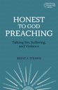 Honest to God Preaching: Talking Sin, Suffering, and Violence (Working Preacher Series)