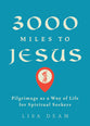 3,000 Miles to Jesus: Pilgrimage as a Way of Life For Spiritual Seekers