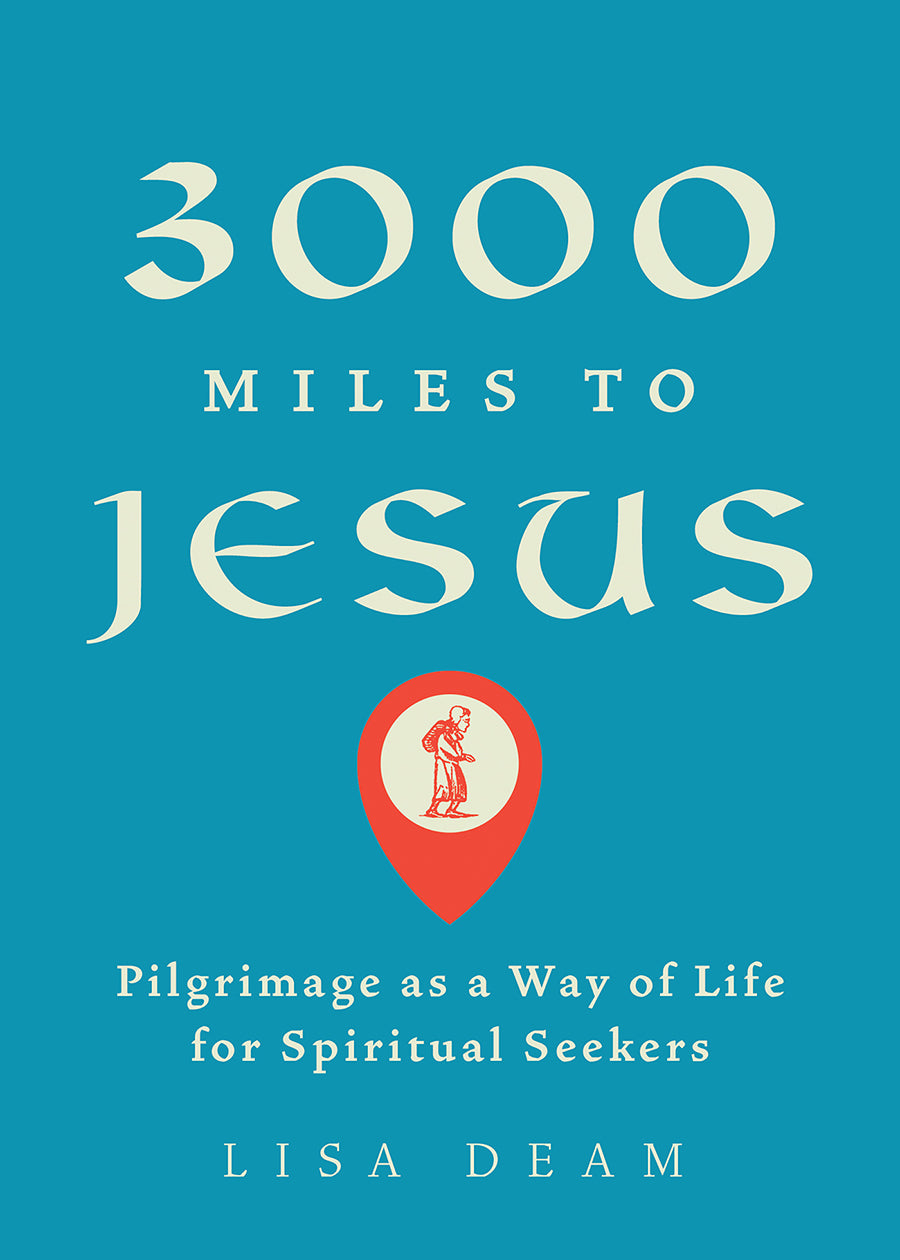 3,000 Miles to Jesus: Pilgrimage as a Way of Life For Spiritual Seekers