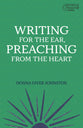 Writing For the Ear, Preaching From the Heart (Working Preacher Series)