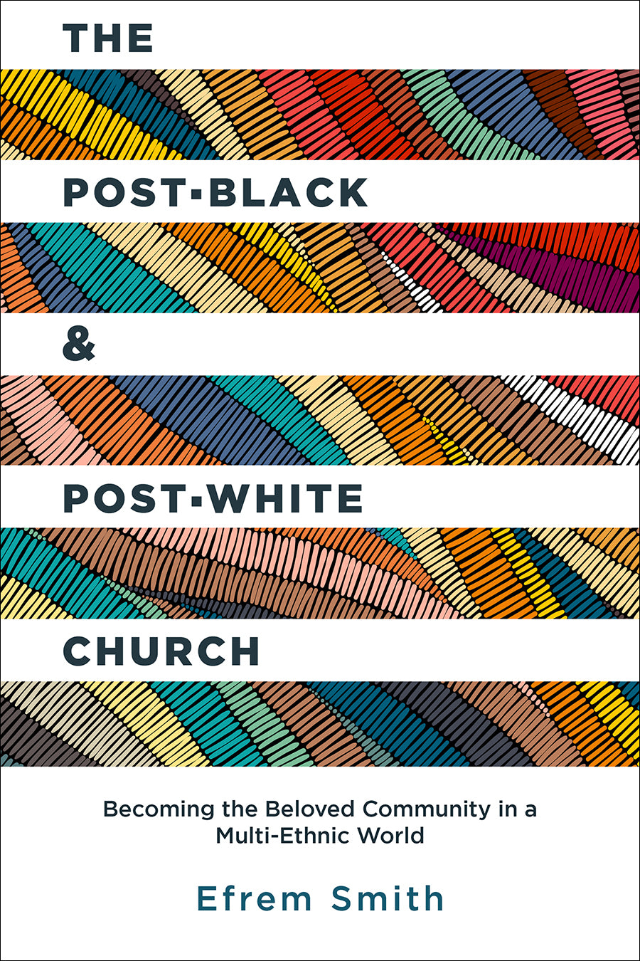 The Post-Black and Post-White Church: Becoming the Beloved Community in a Multi-Ethnic World