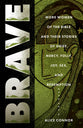 Brave: More Women of the Bible and Their Stories of Grief, Mercy, Folly, Joy, Sex, and Redemption