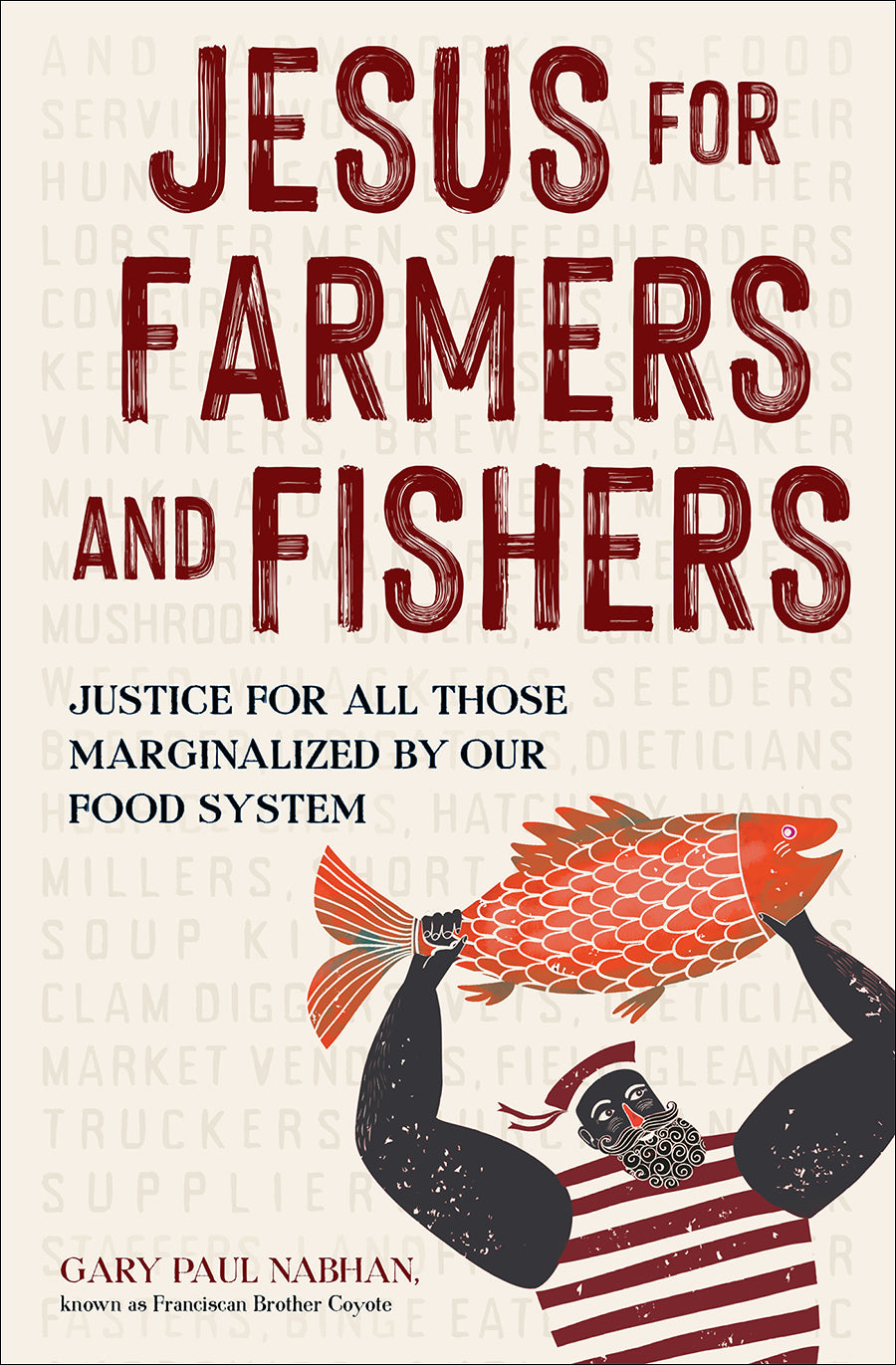 Jesus For Farmers and Fishers: Justice For All Those Marginalized By Our Food System