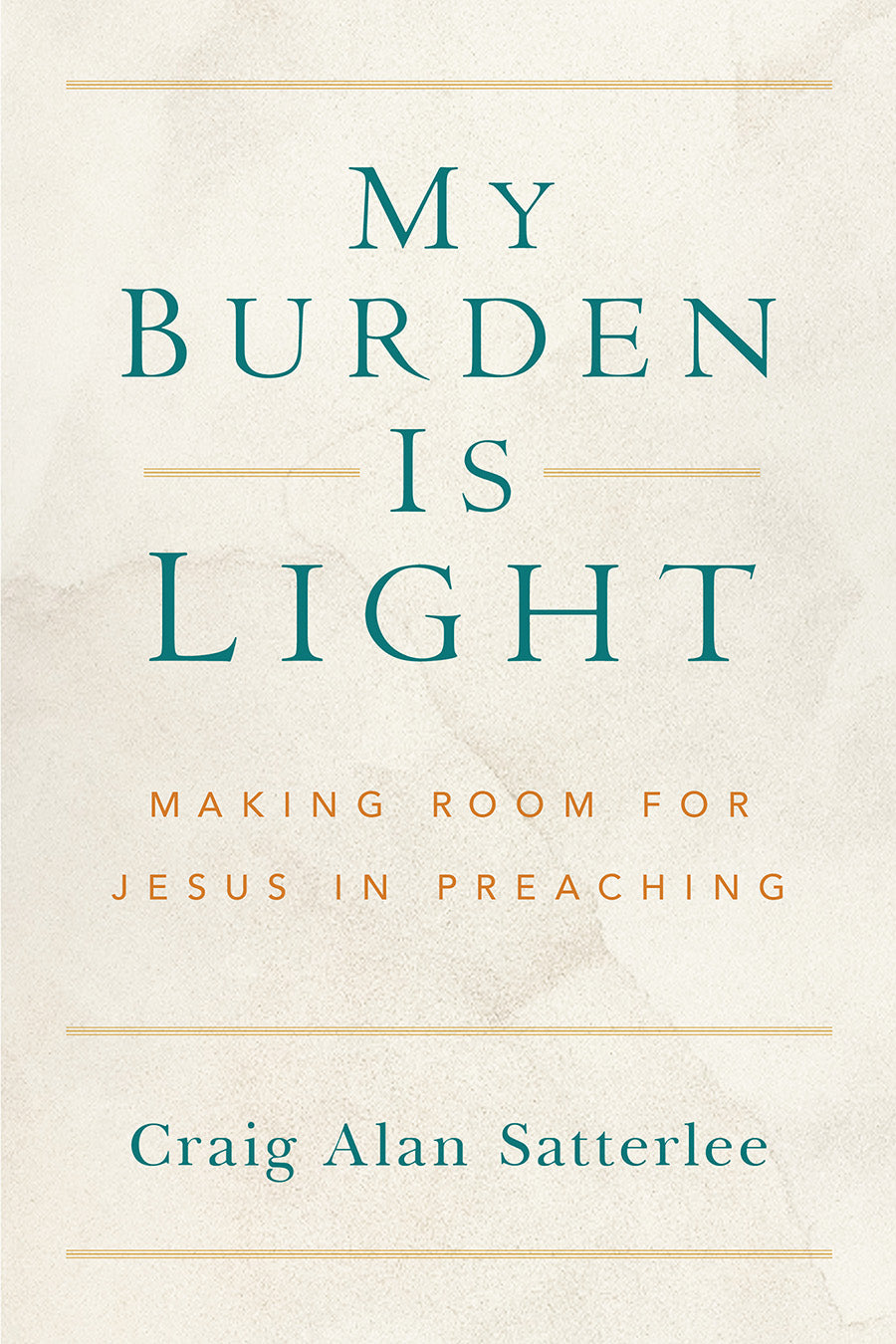 My Burden is Light: Making Room For Jesus in Preaching (Working Preacher Series)