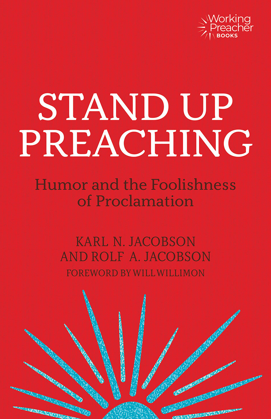 Stand Up Preaching: Humor and the Foolishness of Proclamation (Working Preacher Series)