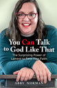 You Can Talk to God Like That: The Surprising Power of Lament to Save Your Faith
