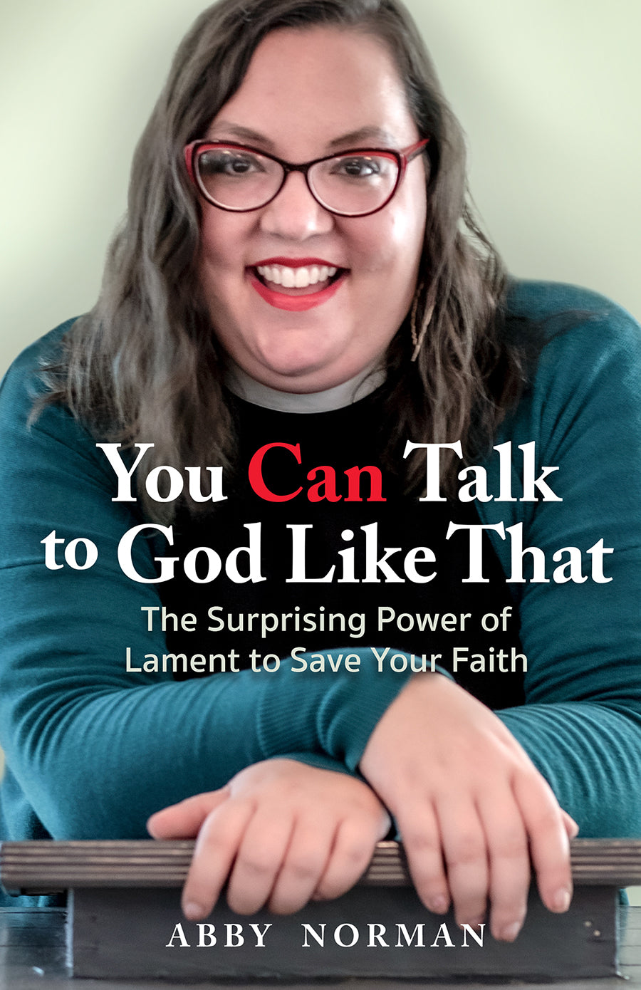 You Can Talk to God Like That: The Surprising Power of Lament to Save Your Faith