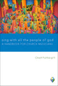Sing With All the People of God: A Handbook For Church Musicians