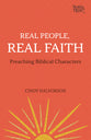 Real People, Real Faith: Preaching Biblical Characters (Working Preacher Series)