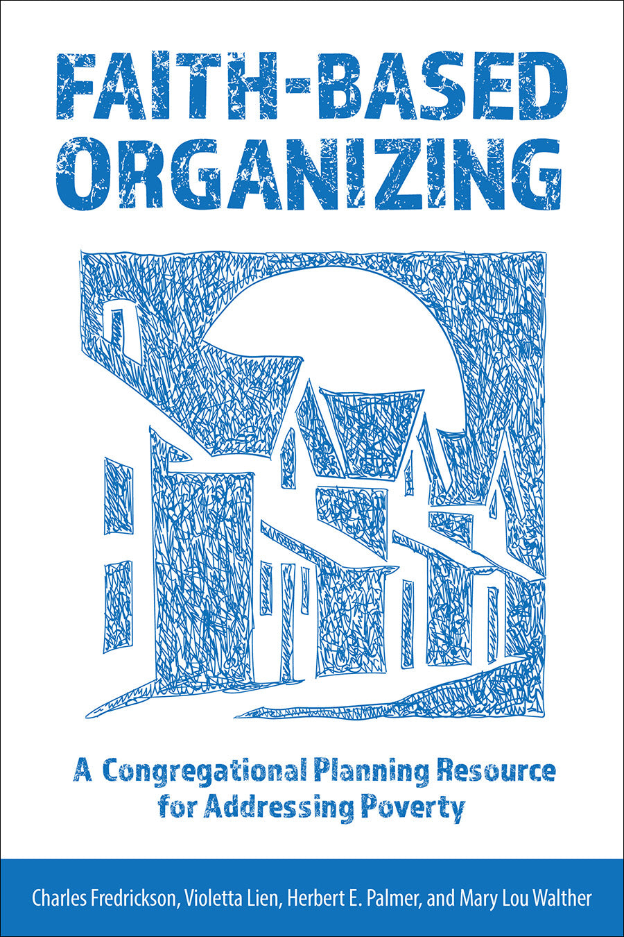 Faith-Based Organizing: A Congregational Planning Resource For Addressing Poverty