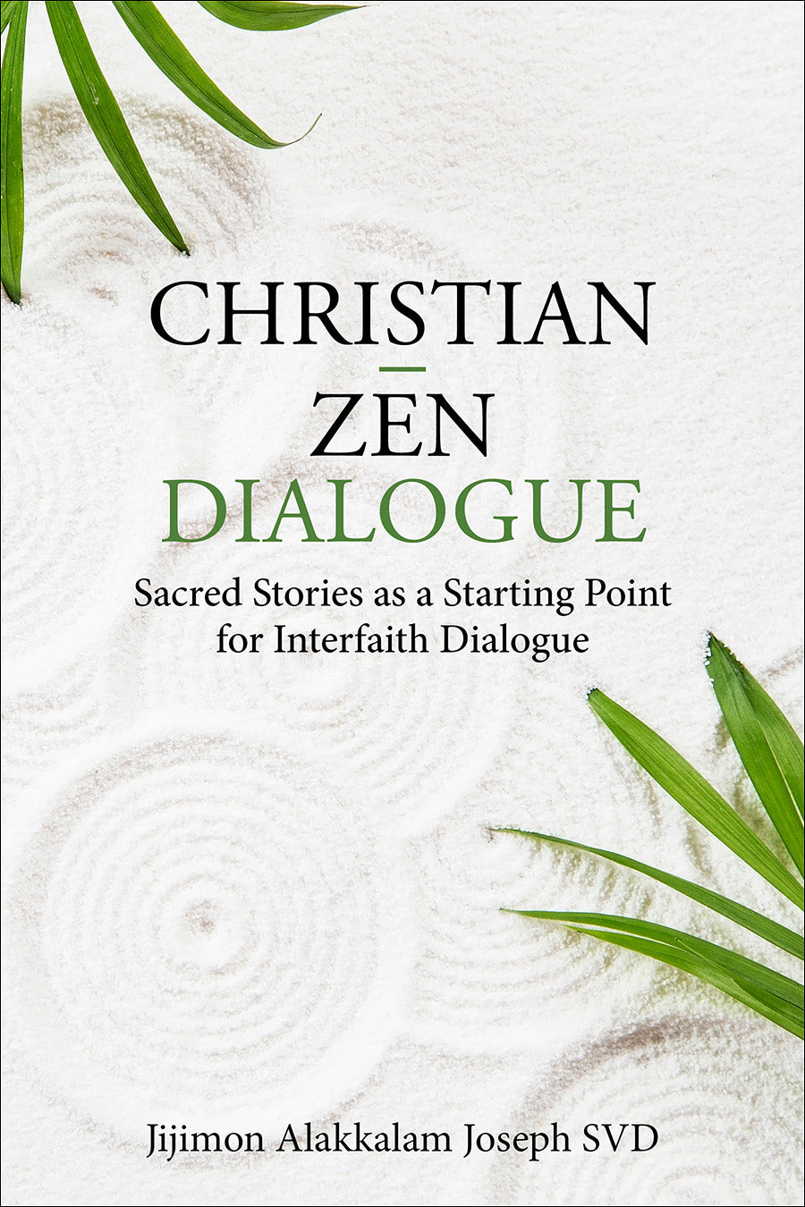 Christian - Zen Dialogue: Sacred Stories as a Starting Point For Interfaith Dialogue