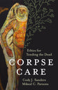 Corpse Care: Ethics For Tending the Dead