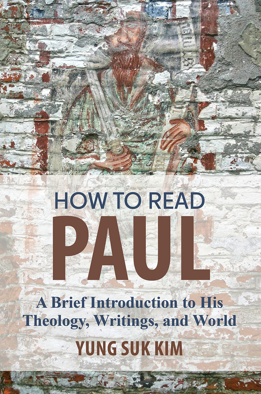 How to Read Paul: A Brief Introduction to His Theology, Writings and World