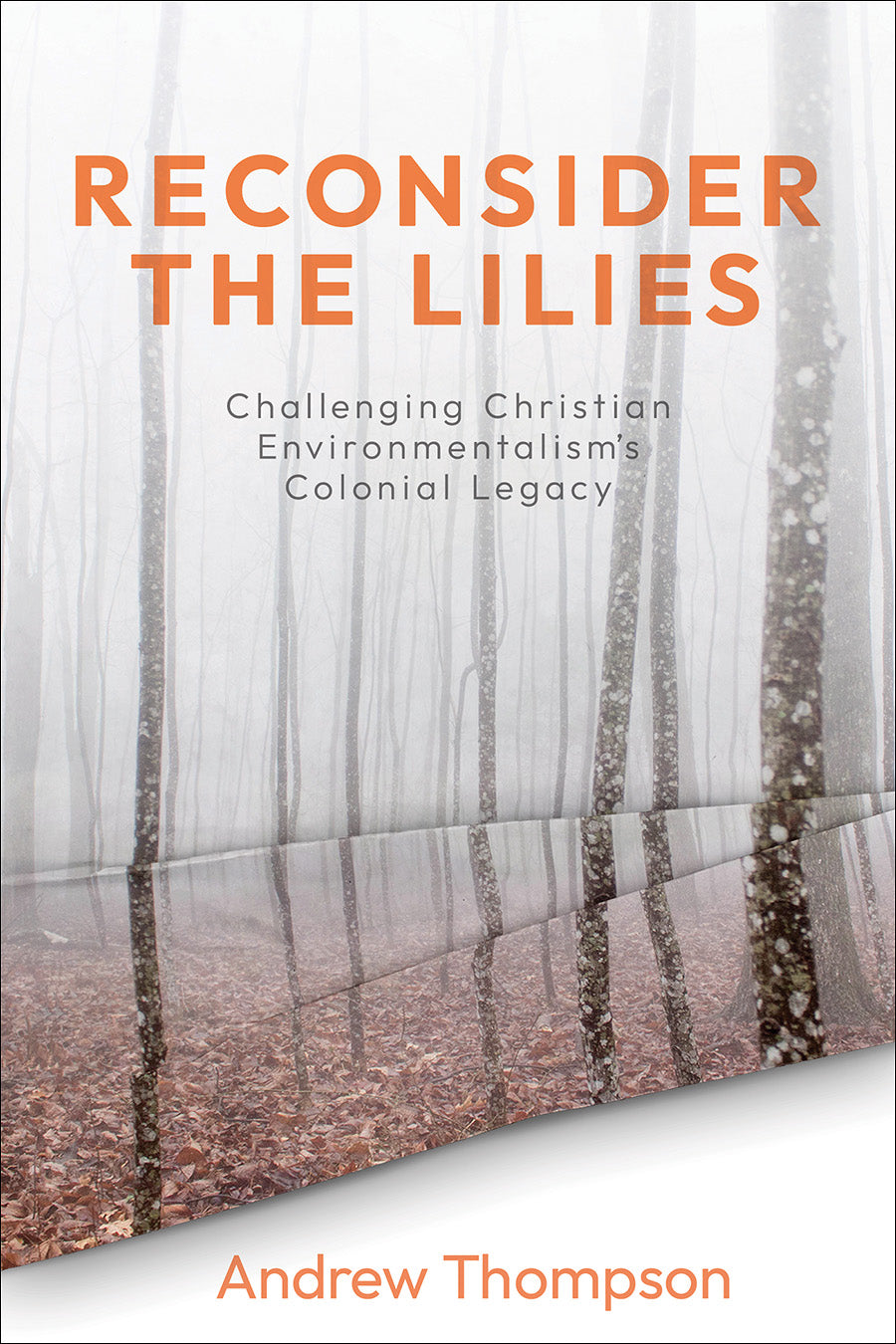 Reconsider the Lilies: Challenging Christian Environmentalism's Colonial Legacy