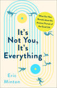 It's Not You, It's Everything: What Our Pain Reveals About the Anxious Pursuit of the Good Life