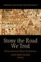Stony the Road We Trod: African American Biblical Interpretation (30th Anniversary Expanded Edition)