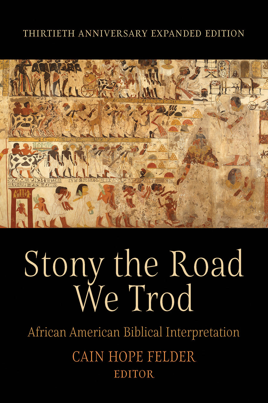 Stony the Road We Trod: African American Biblical Interpretation (30th Anniversary Expanded Edition)