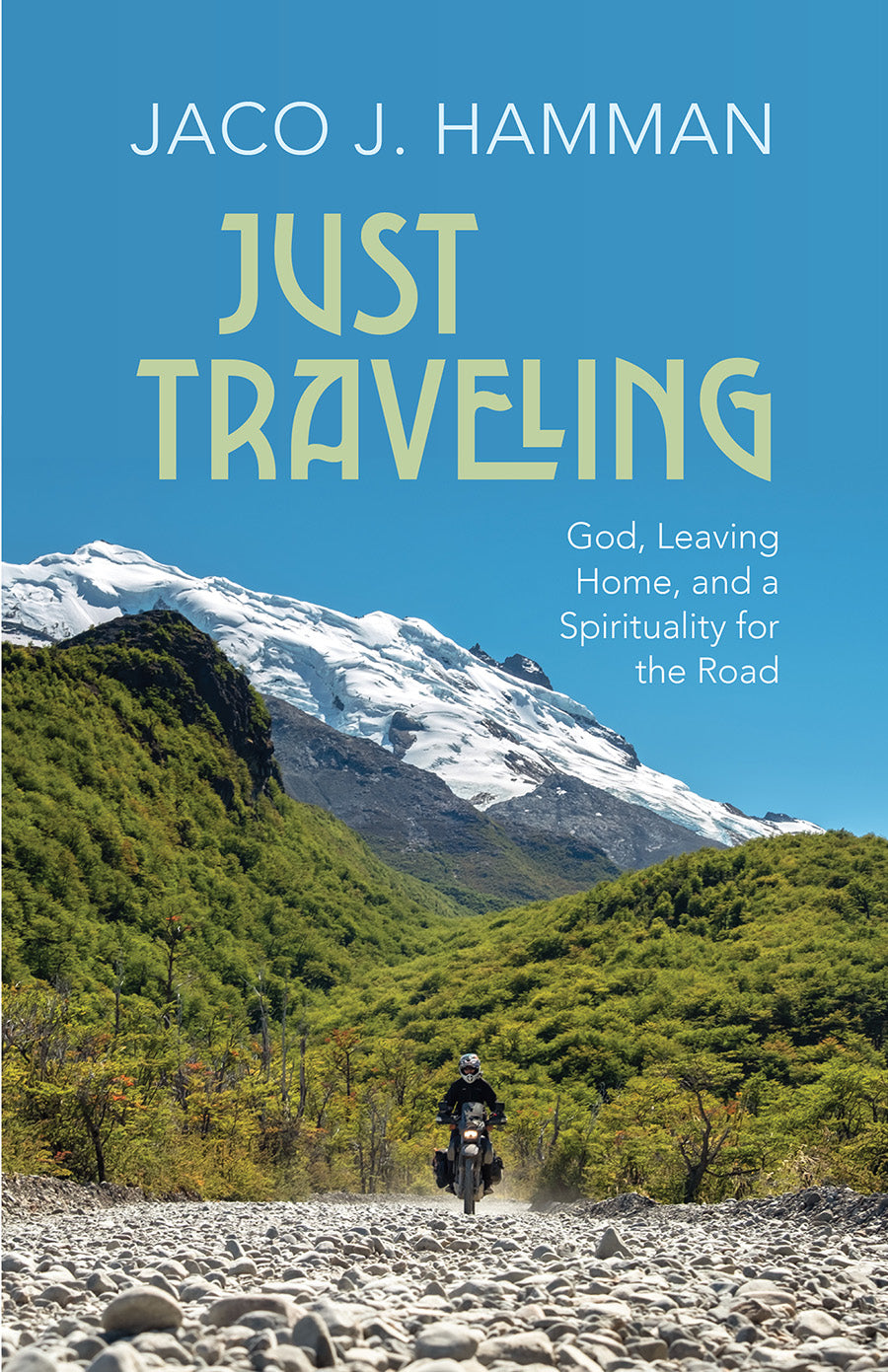Just Traveling: God, Leaving Home, and a Spirituality For the Road