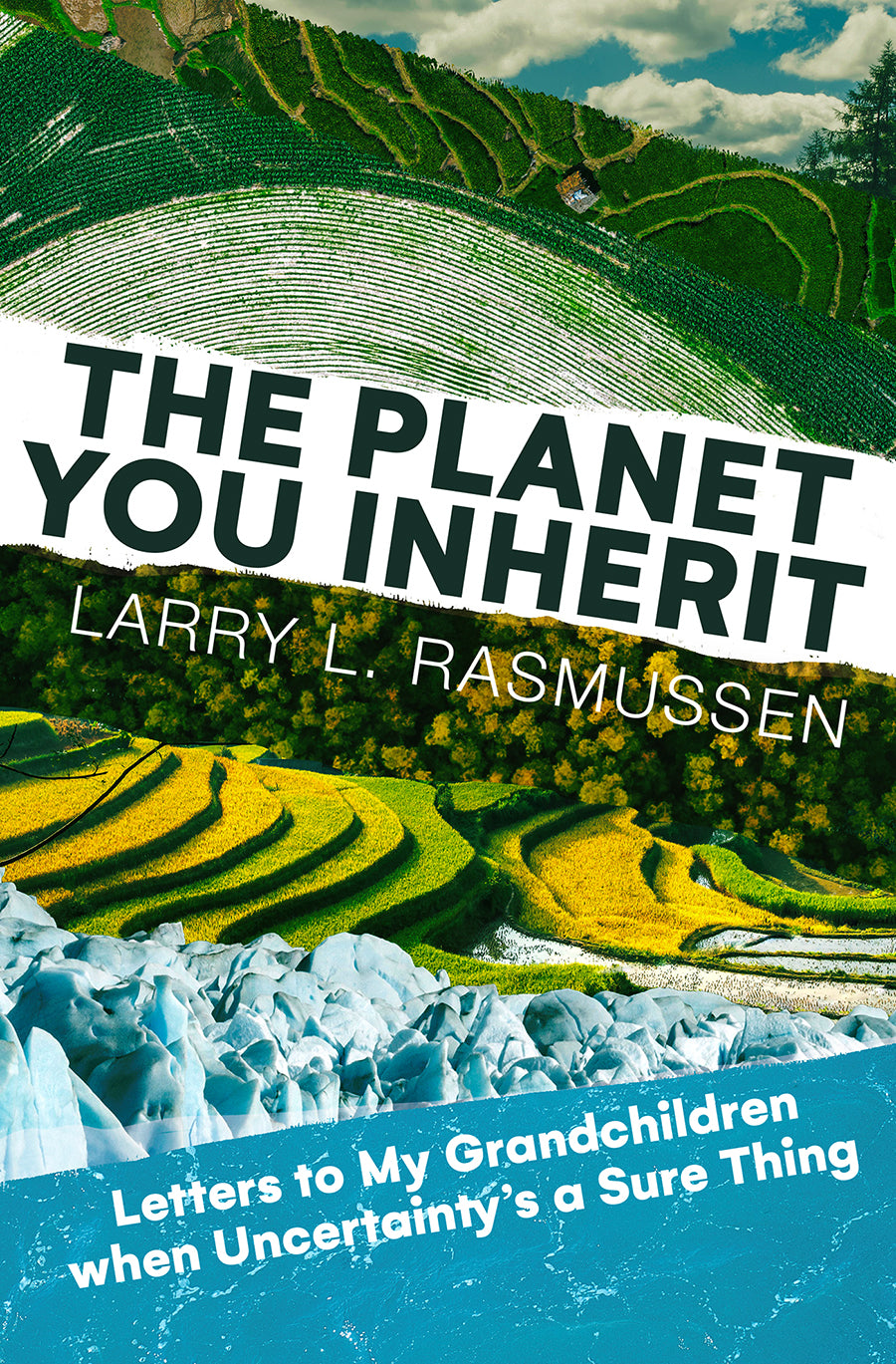 The Planet You Inherit: Letters to My Grandchildren When Uncertainty's a Sure Thing