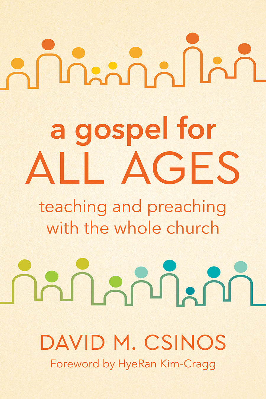 A Gospel For All Ages: Teaching and Preaching With the Whole Church