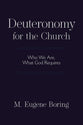 Deuteronomy For the Church: Who We Are, What God Requires