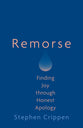 Remorse: Finding Joy Through Honest Apology