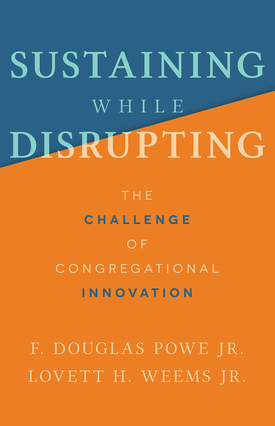 Sustaining While Disrupting: The Challenge of Congregational Innovation