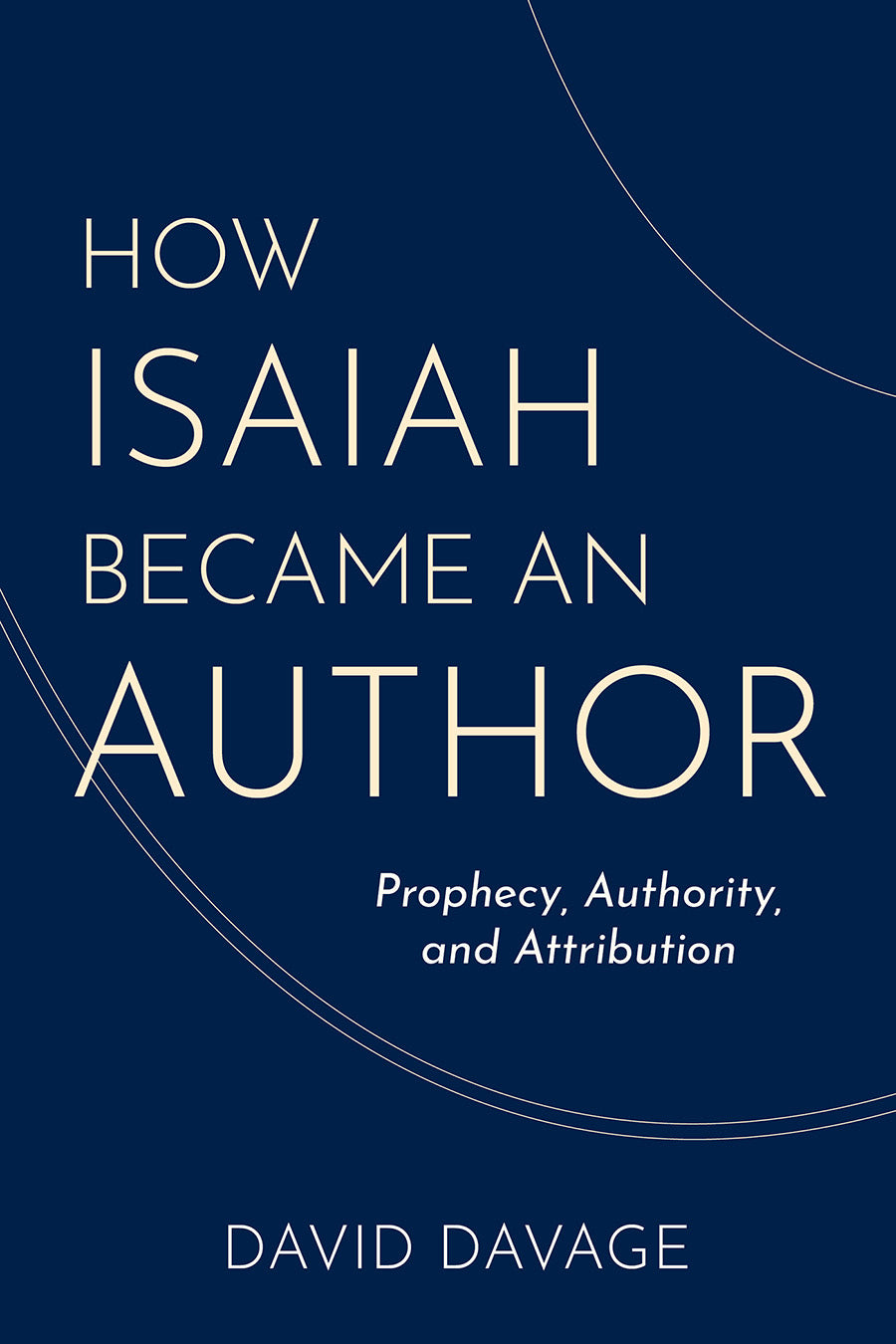 How Isaiah Became An Author: Prophecy, Authority, and Attribution