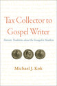 Tax Collector to Gospel Writer: Patristic Traditions About the Evangelist Matthew