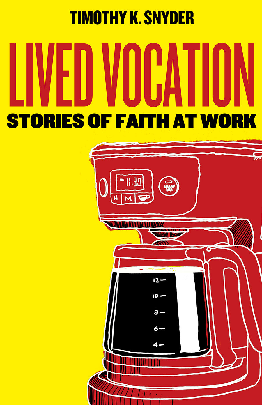 Lived Vocation: Stories of Faith At Work