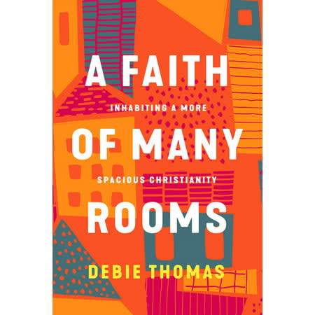 A Faith of Many Rooms: Inhabiting a More Spacious Christianity