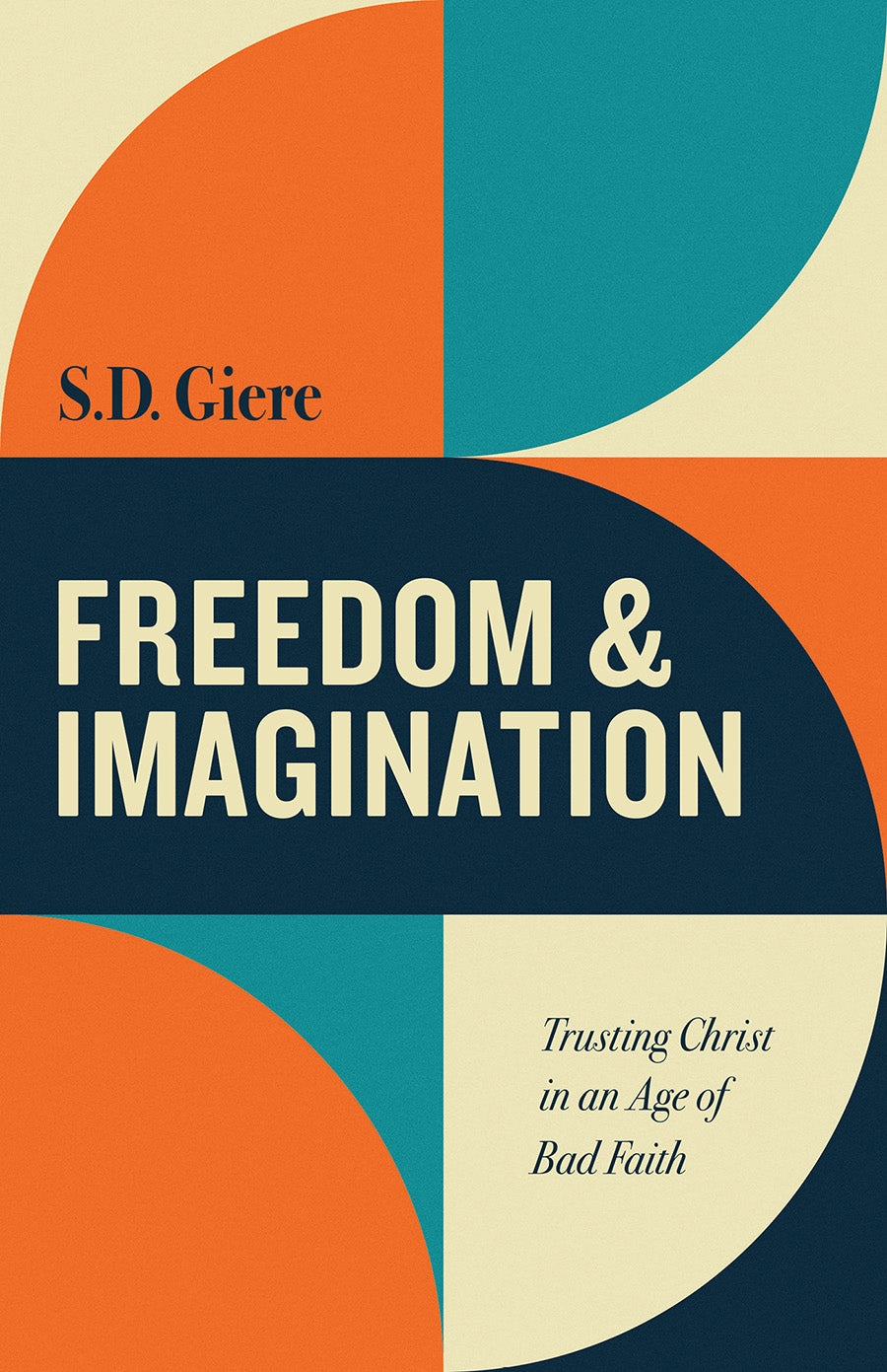 Freedom and Imagination: Trusting Christ in An Age of Bad Faith