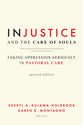 Injustice and the Care of Souls, 2nd Edition: Taking Oppression Seriously in Pastoral Care