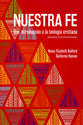 Nuestra Fe: Una Introduccion a La Teologia Cristiana (2nd Edicion) (Spanish)
