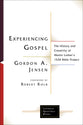 Experiencing Gospel: The History and Creativity of Martin Luther's 1534 Bible Project (Lutheran Quarterly Books Series)