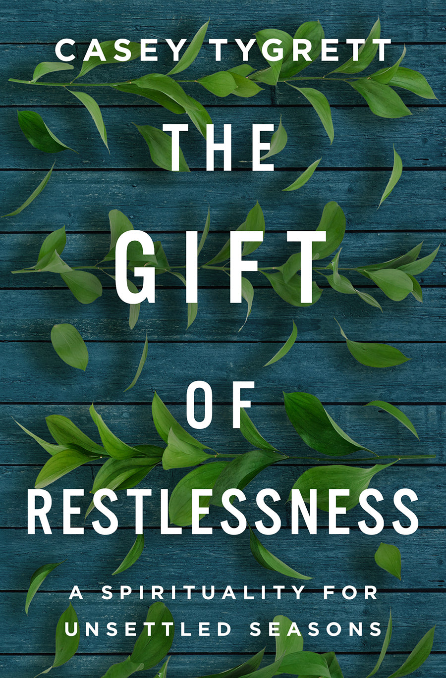 The Gift of Restlessness: A Spirituality For Unsettled Seasons