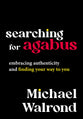 Searching For Agabus: Embracing Authenticity and Finding Your Way to You